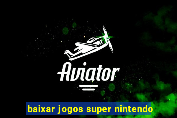 baixar jogos super nintendo